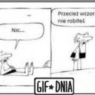 Jeśli 3ci dzień z rzędu nic Ci się nie chce tzn. że już środa ;)