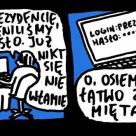 Niedługo pewnie zobaczy, że inni mają podobne hasła